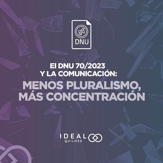 El DNU 70/2023 Y LA COMUNICACIÓN: MENOS PLURALISMO, MÁS CONCENTRACIÓN